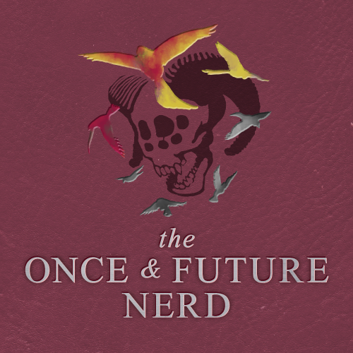The Once and Future Nerd
